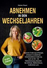 Abnehmen in den Wechseljahren : Basische Ernährung & Rezepte, entsäuern & abnehmen. Antientzündliche Ernährung. Auch ab 50+ die Fettverbrennung ankurbeln. Bei Arthrose, Bluthochdruck, Sodbrennen uvm.