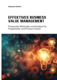 Effektives Business Value Management: Praxisnahe Methoden und Ansätze für Projekt-leiter und Product Owner