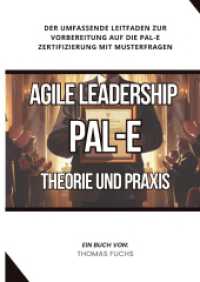 Agile Leadership (PAL-E): Theorie und Praxis: Der umfassende Leitfaden zur Vorbereitung auf die PAL-E Zertifizierung mit Musterfragen