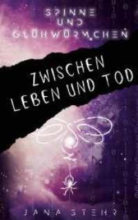 Spinne und Glühwürmchen : Romantische und tragische Dystopie: Zwischen Leben und Tod