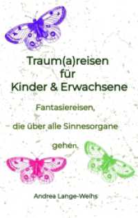 Traum(a)reisen für Kinder und Erwachsene: Entspannungstechniken - Fantasiereisen, die über alle Sinnesorgane gehen.