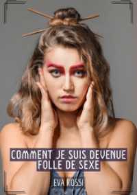Comment je suis devenue folle de Sexe : Histoires Érotiques Tabou pour Adultes