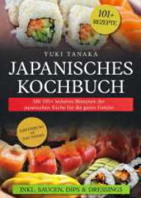 Japanisches Kochbuch : Mit 101+ leckeren Rezepten der japanischen Küche für die ganze Familie