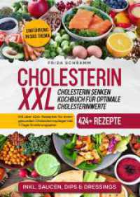 Cholesterin XXL - Cholesterin senken Kochbuch für optimale Cholesterinwerte : Mit über 424+ Rezepten für einen gesunden Cholesterinspiegel inkl. 7-Tage Ernährungsplan
