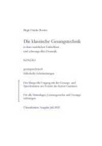 Die klassische Gesangstechnik in Ihrer natürlichen Einfachheit und schwungvollen Dynamik : KONTRA gesangstechnisch fehlerhafte Lehrmeinungen