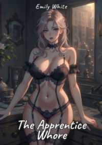 The Apprentice Whore : Sexy Erotic Stories for Adults Illustrated with Hentai Pictures - Naked Illustrations
