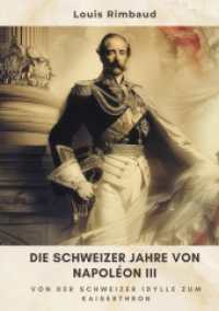 Die Schweizer Jahre von Napoléon III : Von der Schweizer Idylle zum Kaiserthron