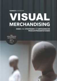Visual Merchandising - Ideen und Strategien für erfolgreiche Produktpräsentationen : Praxisleitfaden für die Gestaltung verkaufsstarker Verkaufsflächen