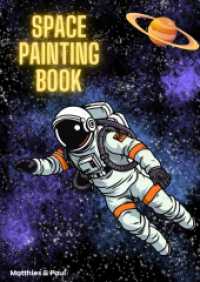 Space Painting Book: Weltraum Malbuch für Kinder （2024. 10 S. 297.0 mm）