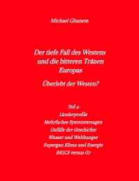 Der tiefe Fall des Westens und die bitteren Tränen Europas : Teil 4: Länderprofile - Mehrfaches Systemversagen - Unfälle der Geschichte - Wasser und Welthunger - Supergau Klima und Energie - BRICS versus G7