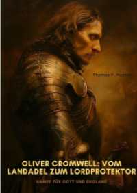 Oliver Cromwell : Vom Landadel zum Lordprotektor: Kampf für Gott und England