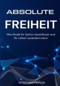 Absolute Freiheit : Wie Musik Ihr Gehirn beeinflusst und Ihr Leben verändern kann
