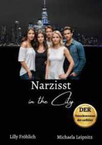 Narzisst in the City - Ein Tatsachenroman über Narzissmus und toxische Beziehungen, basierend auf wahren Begebenheiten mit praktischen Lösungsansätzen, um loslassen und heilen zu können. : Red Flags wie Gaslighting, Schuldumkehr,