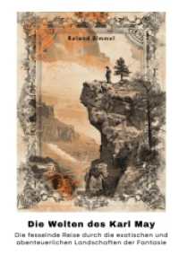 Die Welten des Karl May : Die fesselnde Reise durch die exotischen und abenteuerlichen Landschaften der Fantasie