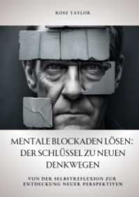 Mentale Blockaden lösen : Der Schlüssel zu neuen Denkwegen: Von der Selbstreflexion zur Entdeckung neuer Perspektiven