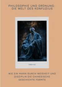 Philosophie und Ordnung : Die Welt des Konfuzius: Wie ein Mann durch Weisheit und Disziplin die chinesische Geschichte formte