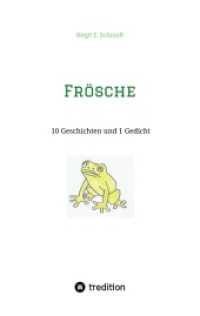 Frösche : 10 Geschichten und 1 Gedicht