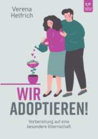 Wir adoptieren! : Vorbereitung auf eine besondere Elternschaft