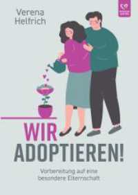 Wir adoptieren! : Vorbereitung auf eine besondere Elternschaft