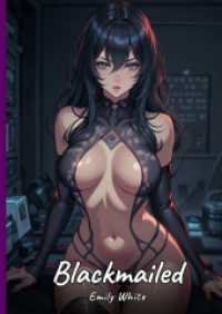 Blackmailed : Sexy Erotic Stories for Adults Illustrated with Hentai Pictures - Naked Illustration