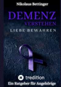 Demenz verstehen, Liebe bewahren : Ein Ratgeber für Angehörige