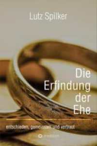 Die Erfindung der Ehe : entschieden, gemeinsam und vertraut