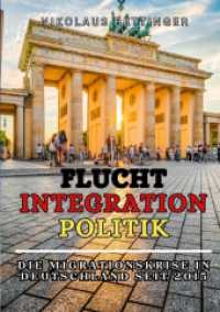 Flucht - Integration - Politik Sachbuch AfD SPD FDP Die Grünen CDU/CSU : Die Migrationskrise in Deutschland seit 2015