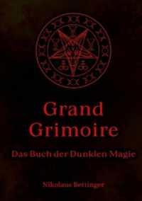 Grand Grimoire : Das Buch der Dunklen Magie