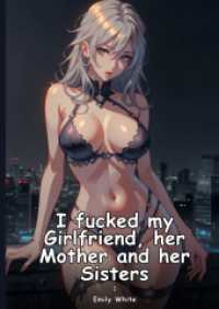 I fucked my Girlfriend, her Mother and her Sisters. 1 : Collection of Adult and Erotic Manga Stories with Nude Pictures