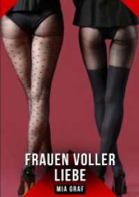 Frauen voller Liebe : Geschichten mit explizitem Sex für Erwachsene
