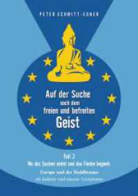 Auf der Suche nach dem freien und befreiten Geist - Teil II : Wo das Suchen endet und das Finden beginnt: Europa und der Buddhismus als äußerer und innerer Lernprozess