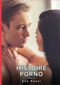 Histoire Porno. Tome 12 : Histoires Érotiques Interdites de Sexe Tabou pour Adultes