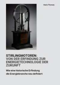 Stirlingmotoren : Von der Erfindung zur Energietechnologie der Zukunft: Wie eine historische Erfindung die Energiebranche neu definiert