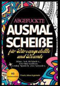 Fluch Malbuch Büro A5 : 'Abgefuckte Ausmal Scheiße' für Büros, Ämter und Behörden. Zum Stressabbau für alle Büroangestellten... Lustige Sprüche zum Ausmalen im Pocketformat.