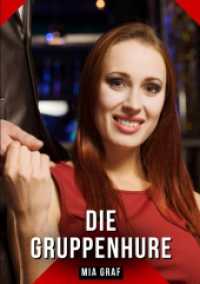 Die Gruppenhure : Geschichten mit explizitem Sex für Erwachsene