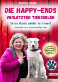 Die Happy-Ends Verletzter Tierseelen : Wenn Hunde wieder vertrauen - Mutmachende Storys verhaltensauffälliger Hunde