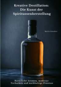 Kreative Destillation : Die Kunst der Spirituosenherstellung: Natürliche Aromen, moderne Techniken und nachhaltige Prozesse