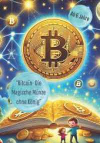 "Bitcoin - Die magische Münze ohne König" : "Wie eine digitale Münze die Welt verändert" （2024. 32 S. 210 mm）