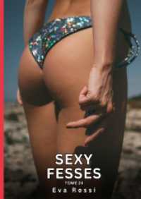 Sexy Fesses. Tome 24 : Histoires Érotiques Interdites de Sexe Tabou pour Adultes