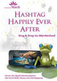 Hashtag Happily Ever after Humorvolle, digitale Märchenadaption über Social Media, Illusion und echte Begegnung : Drag & Drop ins Märchenland