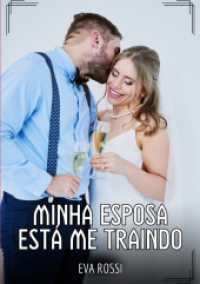 Minha Esposa está me Traindo : Contos de Sexo Explícito para Adultos