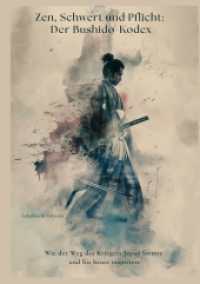 Zen, Schwert und Pflicht : Der Bushido-Kodex: Wie der Weg des Kriegers Japan formte und bis heute inspiriert