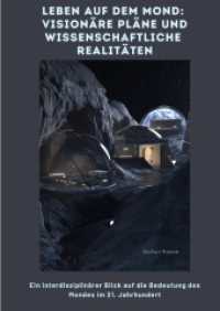 Leben auf dem Mond : Visionäre Pläne und wissenschaftliche Realitäten: Ein interdisziplinärer Blick auf die Bedeutung des Mon-des im 21. Jahrhundert