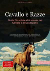 Cavallo e Razze : Guida Completa all'Anatomia del Cavallo e all'Equitazione: Tutto quello che devi sapere sulla cura, l'alimentazione, la salute e l'addestramento dei cavalli, dalla comunicazione di base alle tecniche avanzate di equitazione