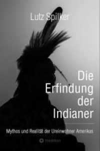 Die Erfindung der Indianer : Mythos und Realität der Ureinwohner Amerikas