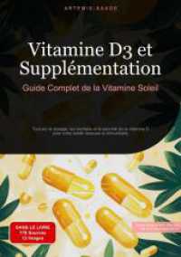 Vitamine D3 et Supplémentation : Guide Complet de la Vitamine Soleil: Tout sur le dosage, les bienfaits et la sécurité de la vitamine D pour votre santé osseuse et immunitaire