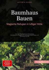 Baumhaus Bauen : Magische Refugien in luftiger Höhe: Von der Planung bis zur Einrichtung - Der praktische Ratgeber für naturnahe Baumhäuser mit Sicherheit und Stil