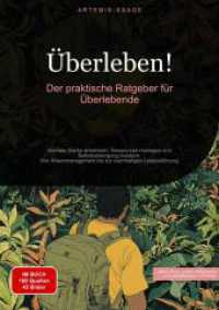 Überleben! : Der praktische Ratgeber für Überlebende: Mentale Stärke entwickeln, Ressourcen managen und Selbstversorgung meistern - Von Krisenmanagement bis zur nachhaltigen Lebensführung