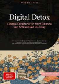 Digital Detox : Digitale Entgiftung für mehr Balance und Achtsamkeit im Alltag: Der praxisnahe Ratgeber für bewusste Mediennutzung, besseren Schlaf und fokussiertes Arbeiten - Mit Strategien für einen gesünderen digitalen Lebensst
