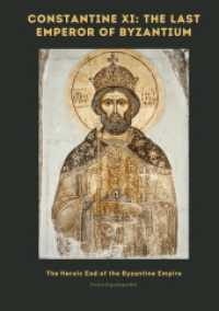 Constantine XI : The Last Emperor of Byzantium: The Heroic End of the Byzantine Empire
